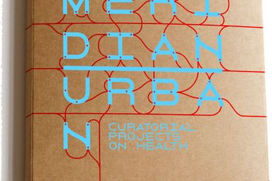 Book presentation “Meridian | Urban. Curatorial Projects on Health”