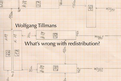 Wolfgang Tillmans: What’s wrong with redistribution?